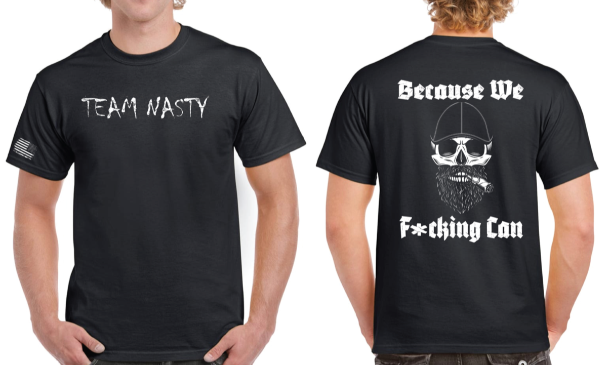 Team Nasty "Because We F*cking Can" T-Shirt